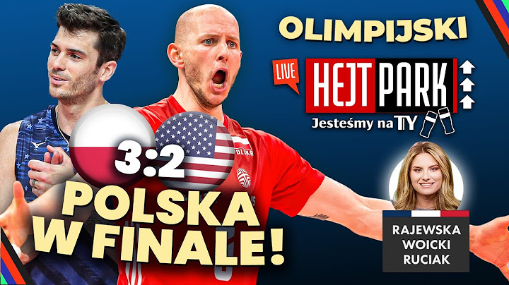 POLSKA - USA 3:2! SIATKARZE ZAGRAJĄ W FINALE IGRZYSK OLIMPIJSKICH! HEJT PARK: JESTEŚMY NA TY
