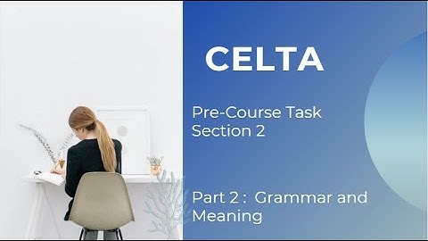 CELTA Pre-Course Task Section 2 part 2 شرح بالعربي مبسط