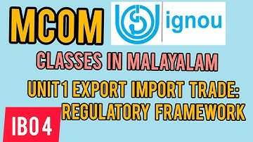 Ignou | classes in malayalam | Mcom| Ibo  4| Unit 1| Export import trade: Regulatory framework