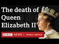 The death of queen elizabeth ii  global news podcast bbc world service