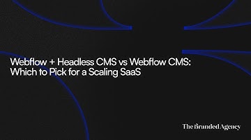 Webflow + Headless CMS vs Webflow CMS: Which to Pick for a Scaling SaaS