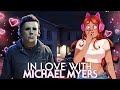 I THINK MICHAEL MYERS FELL IN LOVE WITH ME 🩷