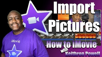 How To iMovie: Import Pics Into iMovie