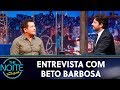 Entrevista com Beto Barbosa | The Noite (27/08/19)