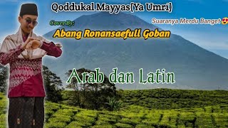 MERDU BANGET ❗Qoddukal Mayyas(Ya Umri) Cover by:Abang Ronansaefull Goban || Arab dan Latin