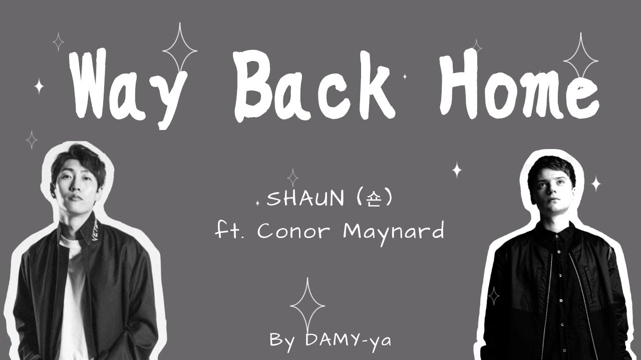 Песня the way l are. Shaun, Conor Maynard. Shaun back Home. Way back Home Shaun текст. Shaun, Conor Maynard – way back Home.