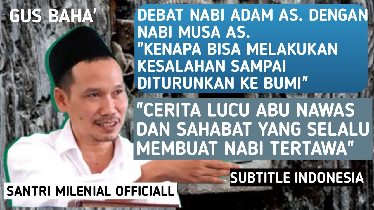 Gus BAHA': PERDEBATAN NABI ADAM DAN NABI MUSA SERTA CERITA