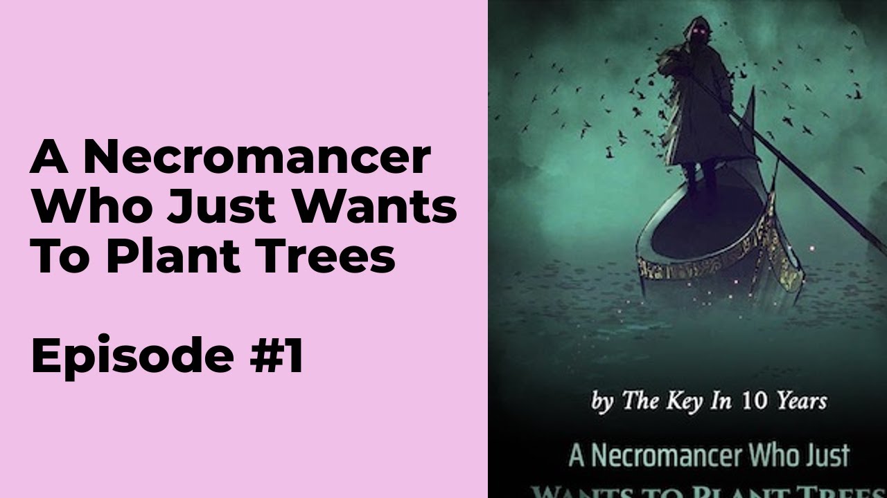 A Necromancer Who Just Wants to Plant Trees Episode 1 chapter 1 - 10