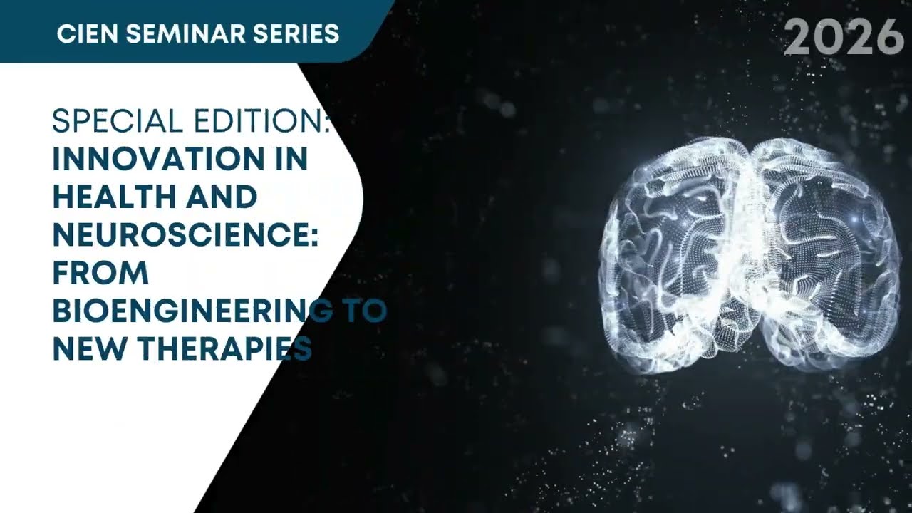 2026 CIEN SEMINAR SERIES. Special edition: Innovation in Health and Neuroscience