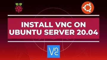 How to Install & Configure VNC on Ubuntu Server 20.04 - Raspberry Pi