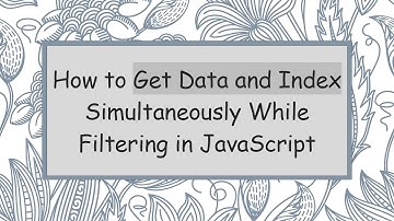 How to Get Data and Index Simultaneously While Filtering in JavaScript