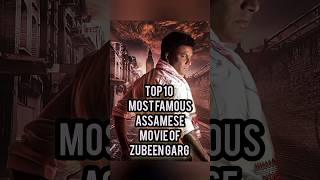 Top Ten Most Famous Amese Movie Of Zubeen Garg