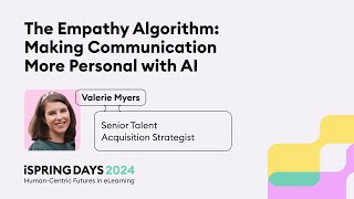 The Empathy Algorithm: Making Communication More Personal - Valerie Myers - iSpring Days 2024