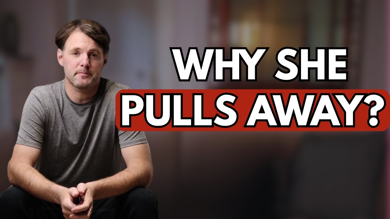 Why She Pulls Away Every Time You Get Close