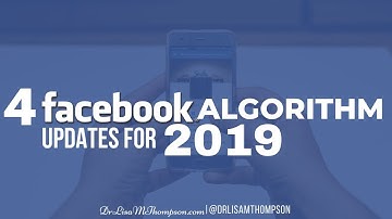 4 IMPORTANT Facebook Algorithm Updates for 2019