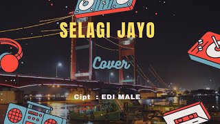 cover SELAGI JAYO (Edi male) lagi daerah Palembang