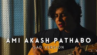 Ami Akash Pathabo BUT it&#39;s a sad song