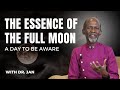 The essence of the full moon  dr baffour jan