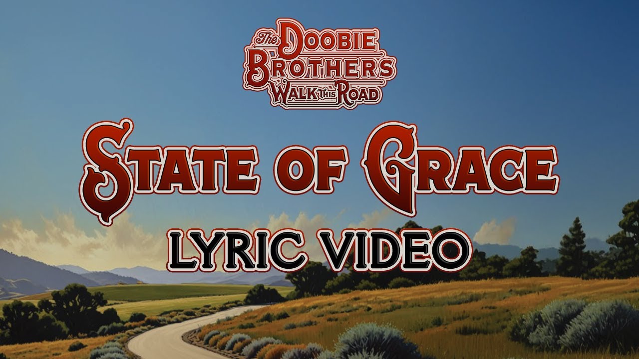 在 YouTube 上观看 The Doobie Brothers - State of Grace (Lyric Video)