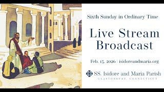 Mass for the Sixth Sunday in Ordinary Time (Feb. 15, 2026)