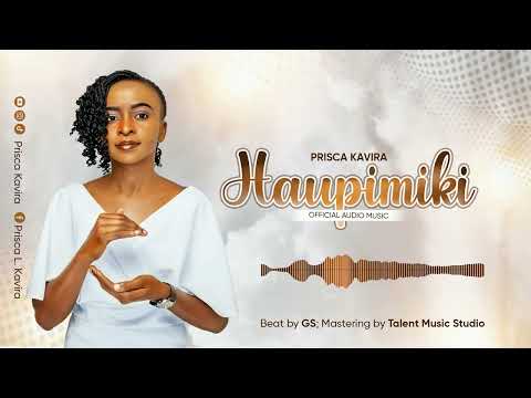 Prisca Kavira Haupimiki Official Audio