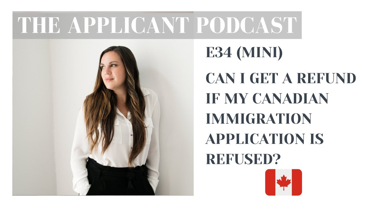 E34 mini Can I Get A Refund If My Canadian Immigration Application Is E34 mini Can I Get A Refund If My Canadian Immigration Application Is
