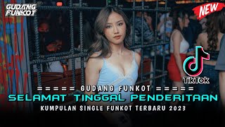 DJ BEST FUNKOT ‼️ DJ SELAMAT TINGGAL PENDERITAAN ‼️ VIRAL TIKTOK 2023