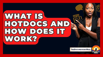 What Is HotDocs and How Does It Work? - The Documentary Reel