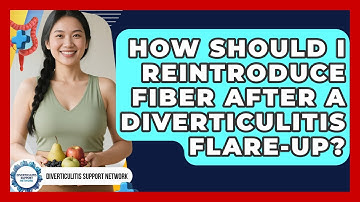 How Should I Reintroduce Fiber After A Diverticulitis Flare-up? - Diverticulitis Support Network