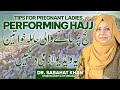 Hajj Par Jane Wali Pregnant Ladies Kia Ehtiyat Karen? | Hajj Tips For Pregnant Ladies By Dr. Sabahat
