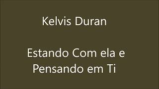 Video thumbnail of "Kelvis Duran - Estando Com ela, Pensando em Ti"