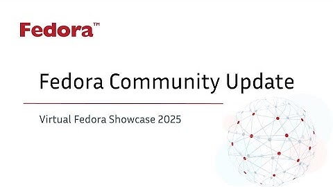 2025 Virtual Fedora Showcase - Opening Remarks & Community Update