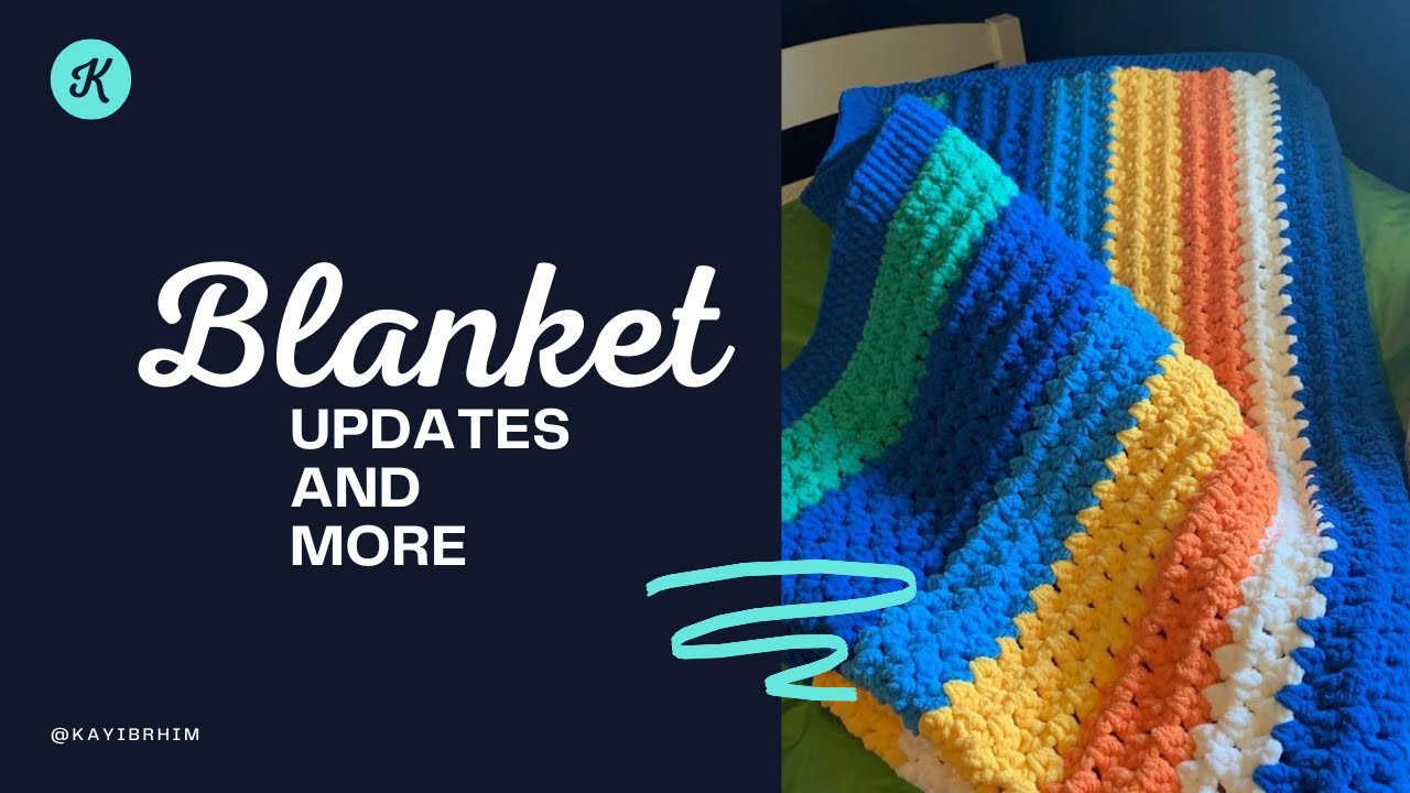 Blanket updates and another new project YouTube