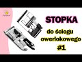 Stopka owerlokowa -jak jej używać prawidłowo