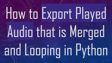 How to Export Played Audio that is Merged and Looping in Python