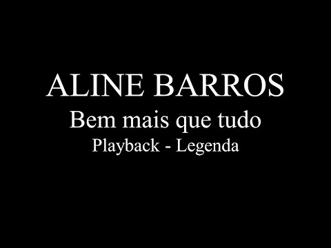 Aline Barros  - Bem mais que tudo -  Playback -  Legenda