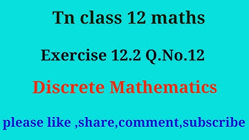 TN 12 maths  | chapter 12 | exercise 12.2 | q.no.12|Discrete mathematics|gmr rao maths| state board|
