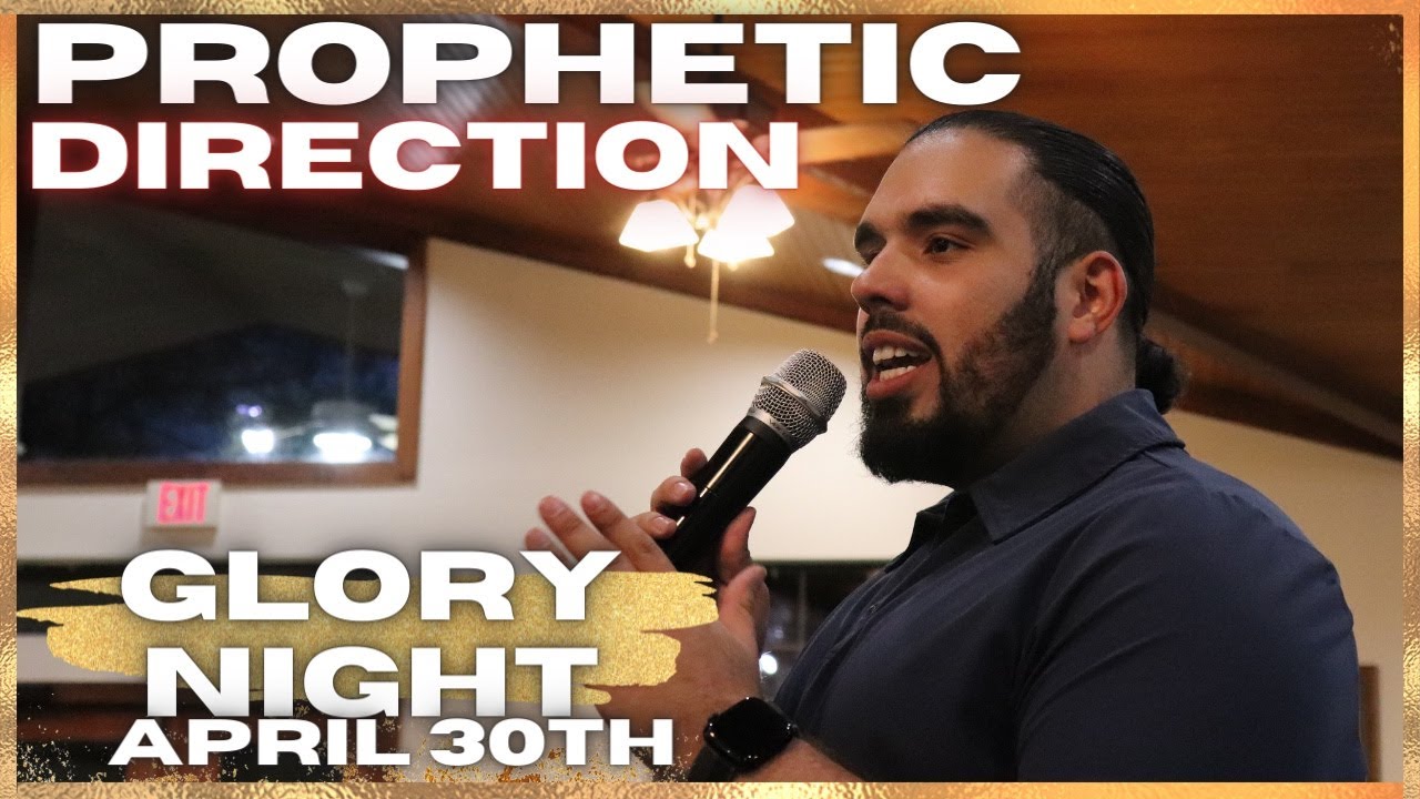 Prophetic Direction | Glory Nights 4/30/22 | The Glory Revival Hub in ...
