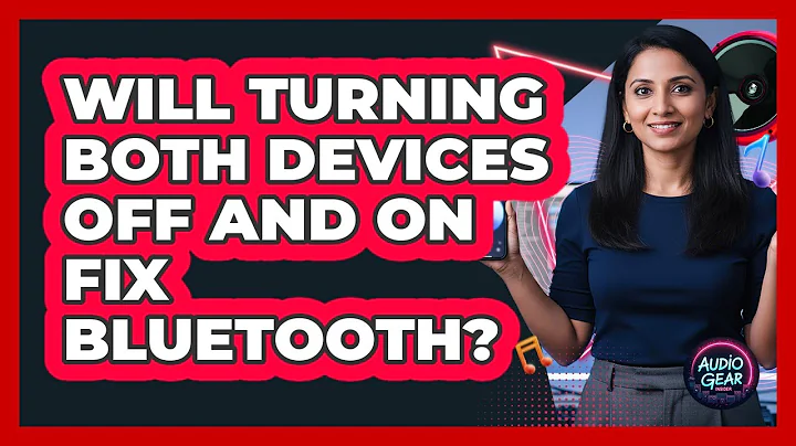 Will Turning Both Devices Off And On Fix Bluetooth?