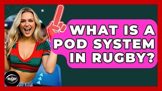 What Is A Pod System In Rugby?