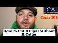 How To Cut A Cigar Without A Cigar Cutter - Cigar 101