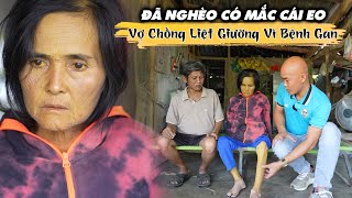 HAI VỢ CHỒNG NẰM LIỆT GIƯỜNG VÌ CĂN BỆNH GAN QUÁI ÁC