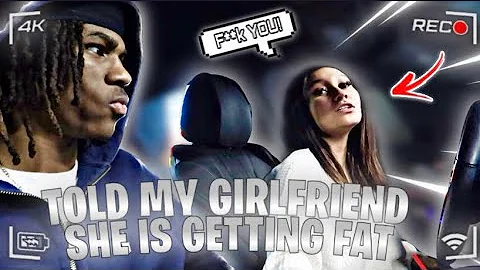 I TOLD MY GIRLFRIEND SHE IS GETTING FAT | PRANK | *SHE ALMOST BROKE UP WITH ME* *Audio was tweakin*