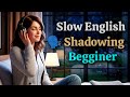 Practice English Every Day 🗣️ | Shadowing for Fluency (Slow & Clear Listening Practice)