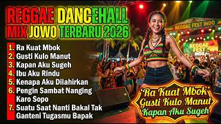 RA KUAT MBOK GUSTI KULO MANUT KAPAN AKU SUGEH | Reggae Dancehall Mix Jowo Terbaru Viral Tiktok