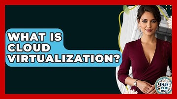 What Is Cloud Virtualization? - Learn As An Adult
