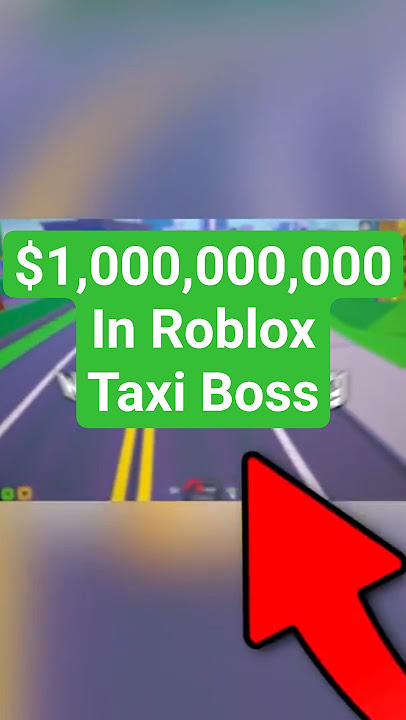 How To Make Billions In Roblox Taxi Boss