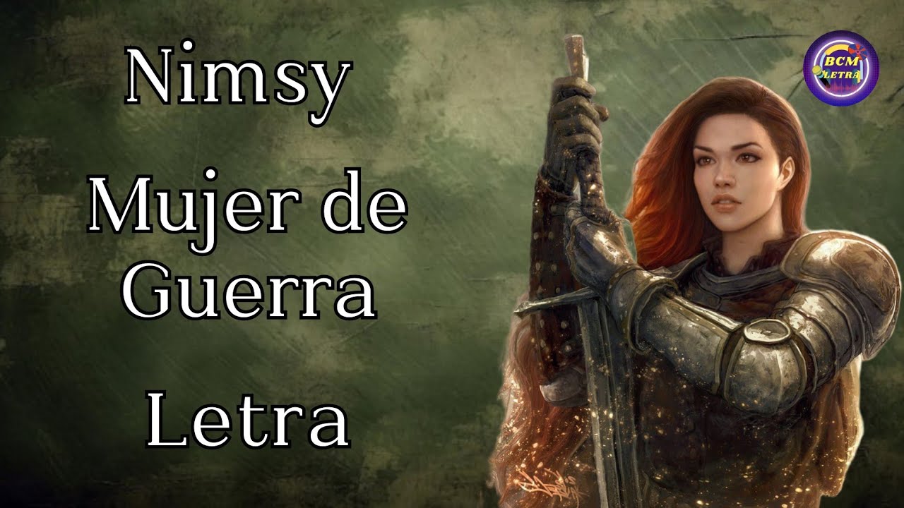 Nimsy Garcia Nimsy López Mujer de Guerra letra - YouTube