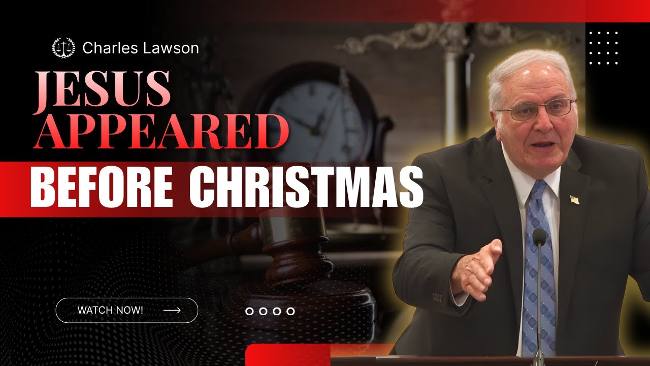Charles Lawson sermons - Jesus Appeared Before Christmas