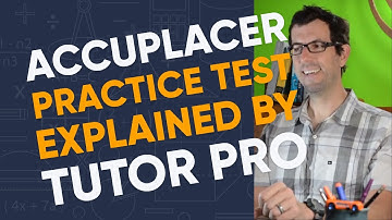 Accuplacer practice test explained by pro tutor - ThatTutorGuy.com